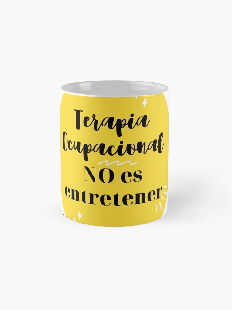 Vista alternativa de Taza Terapia Ocupacional NO es entretener
