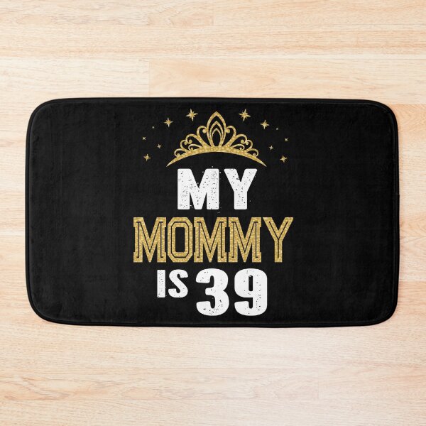 Item preview, My Mommy Is 39 Years Old 39th Mom's Birthday Gift For Her graphic designed and sold by Grabitees.