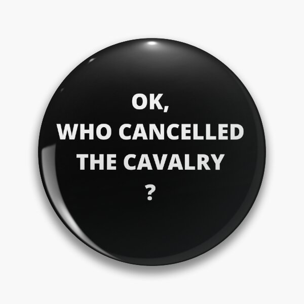 Item preview, Who cancelled the cavalry--white on black designed and sold by Asymptotic.