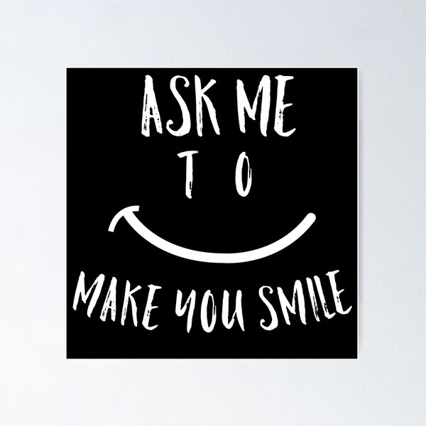 Item preview, ask me to make you smile designed and sold by beruc.