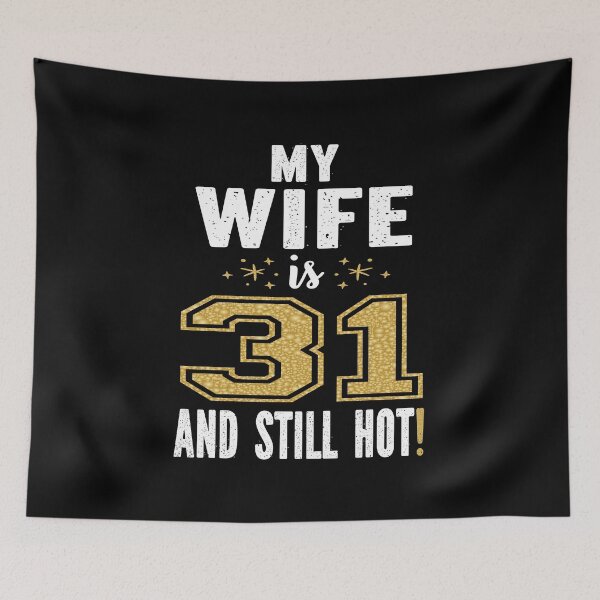 Item preview, My Wife Is 31 And Still Hot 31st Birthday Gift For Her graphic designed and sold by Grabitees.
