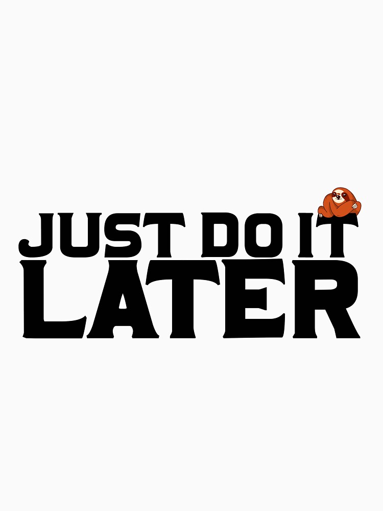 Discover Just do it later Essential T-Shirt