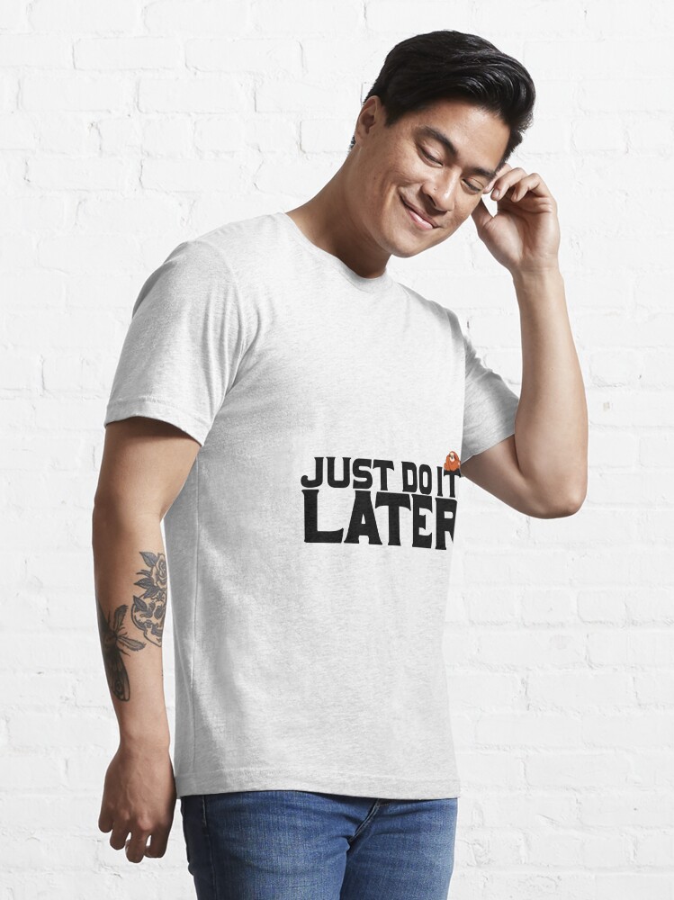 Discover Just do it later Essential T-Shirt