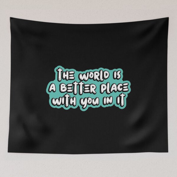 Item preview, The World Is a Better Place with You in It designed and sold by kindxinn.