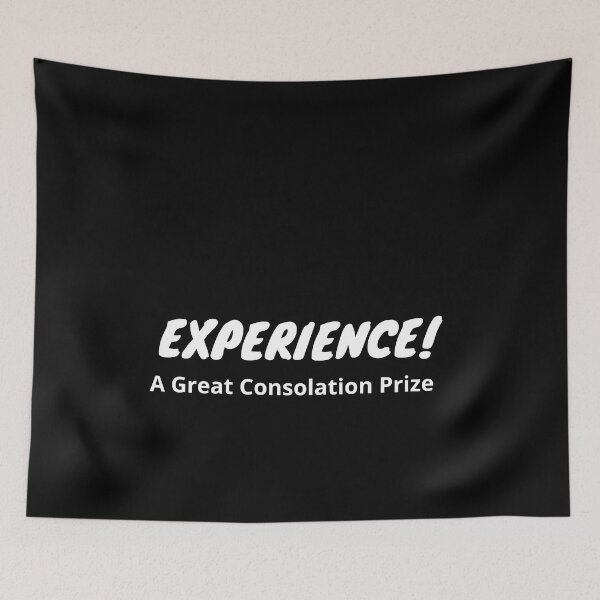 Item preview, Experience! A Great Consolation Prize designed and sold by Asymptotic.