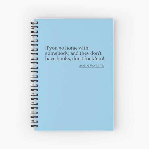 Item preview, John Waters - If you go home with somebody, and they don't have books, don't fuck 'em! designed and sold by BookQuoteMerch.