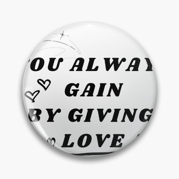 Item preview, You always gain by giving love, You always gain by giving love,love quotes short and sweet designed and sold by Orgoss.