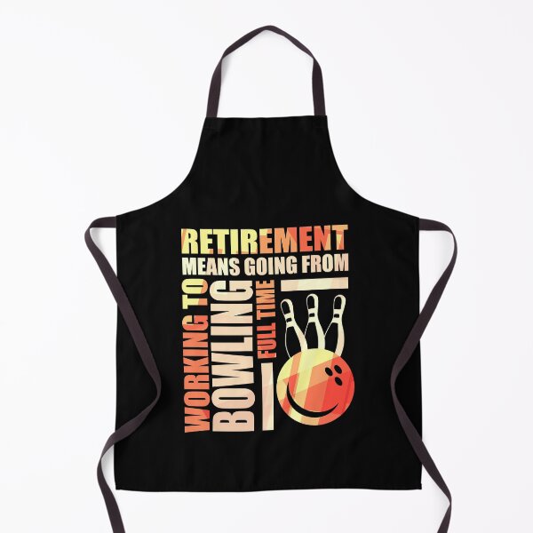 Item preview, Retirement Means Going From Working To Bowling designed and sold by perfectpresents.