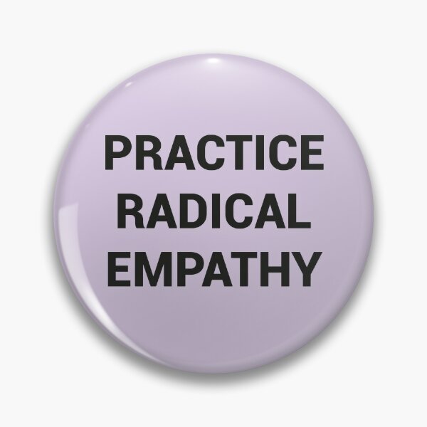Practice Radical Empathy Feminist Gift Empathy Womens  Pin