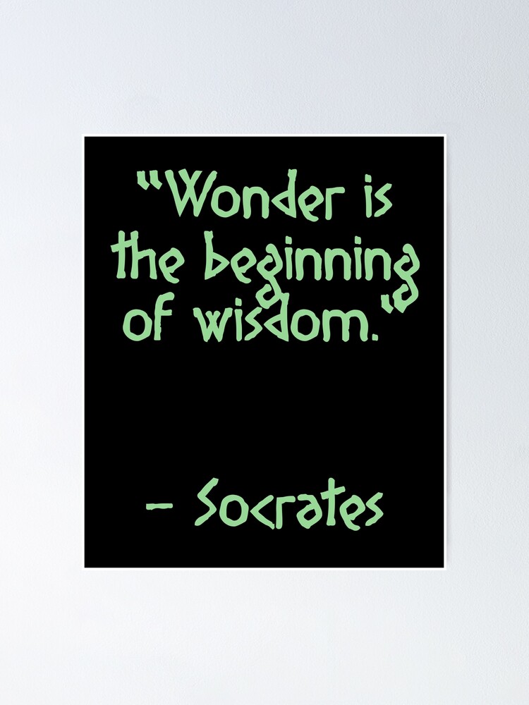 "Socrates Quote - "Wonder Is The Beginning Of Wisdom." | Ancient Greek ...