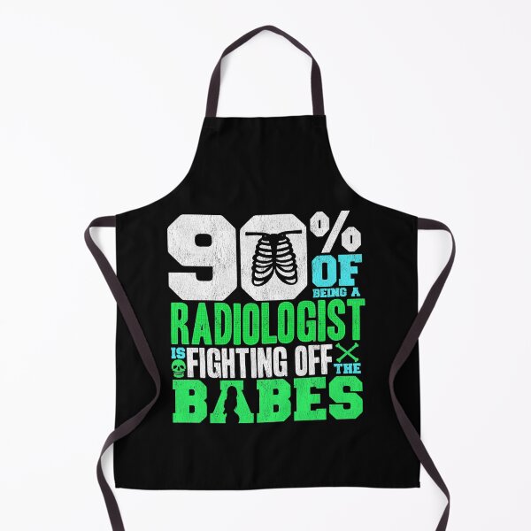 Item preview, 90% Of Being A Radiologist Is Fighting Off Babes designed and sold by perfectpresents.