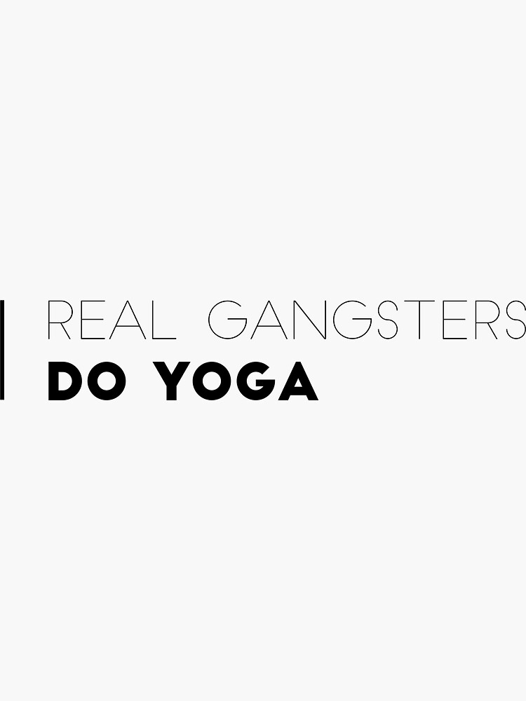 "gangster yoga" Sticker for Sale by designbyfreddie Redbubble