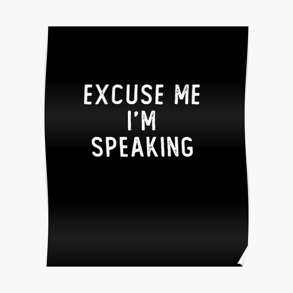 Excuse Me Posters Redbubble