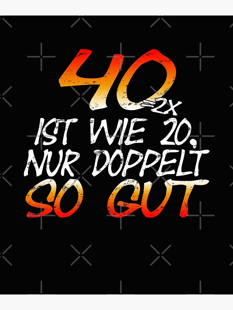 Stilvolle 40 Ist Wie 20 Nur Doppelt So Gut Bilder