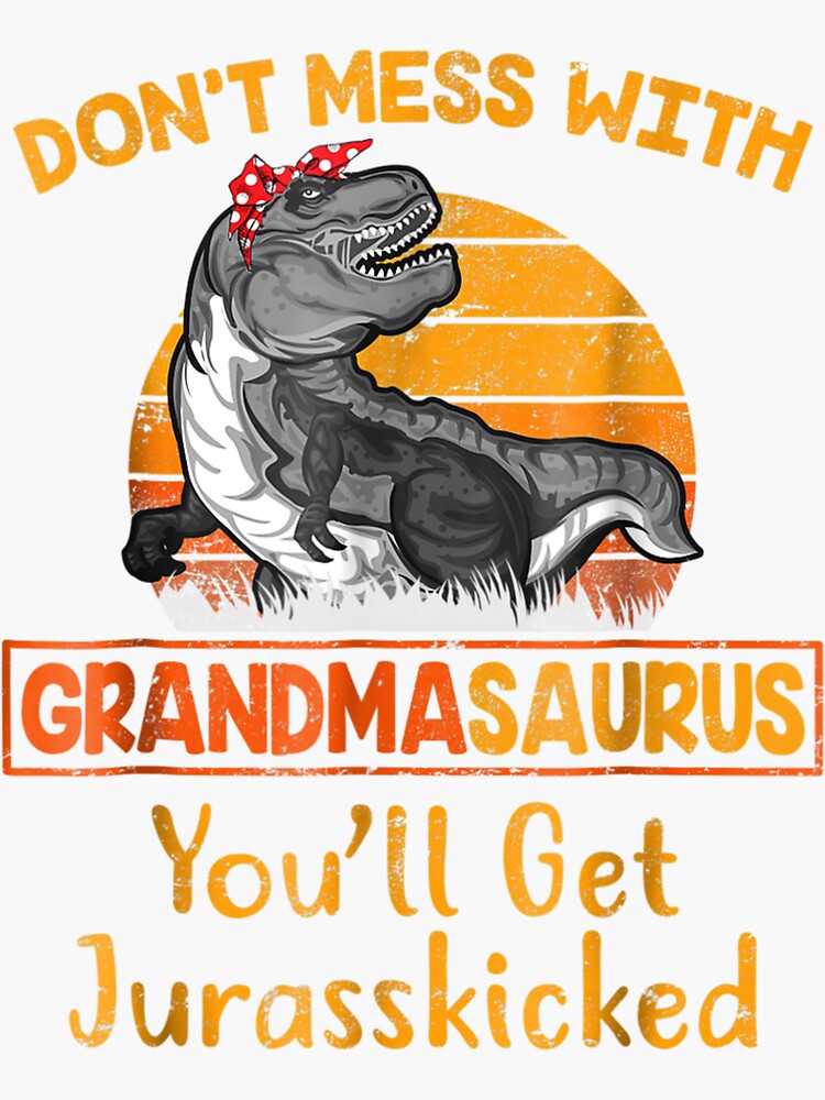 Don't Mess with Mamasaurus-Dadasaurus-Auntasaurus-Unclesaurus