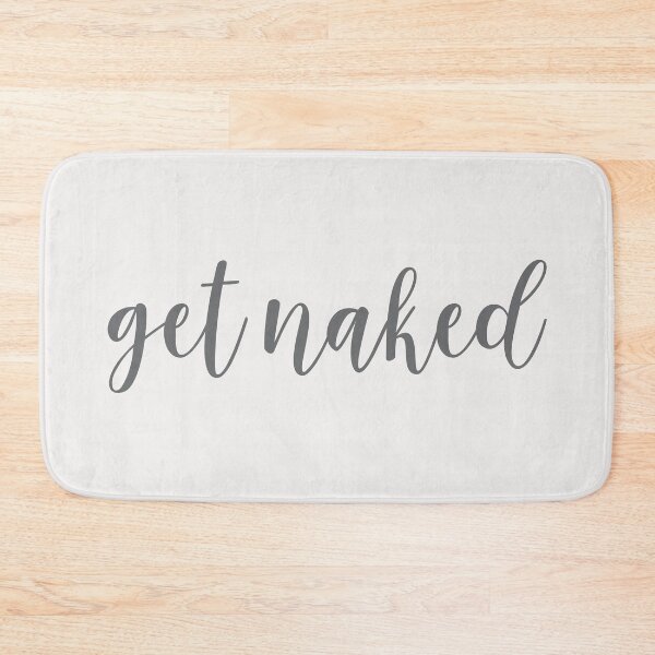 Get Naked Bathroom Fun - get naked grey and white - get naked wall art - get naked bathroom - get naked bath - get naked fun - bathroom decor - bathroom wall art - get naked wall art - Bath Mat