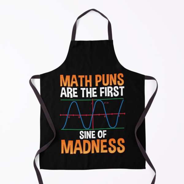 Item preview, Funny Math Puns Are The First Sine Of Madness designed and sold by perfectpresents.