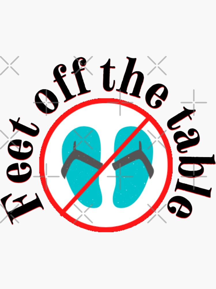 "Feet off the table" Sticker for Sale by Artsifi Redbubble