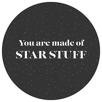 Artwork thumbnail, You're made of STAR STUFF !*!*!* by jupiter-moon