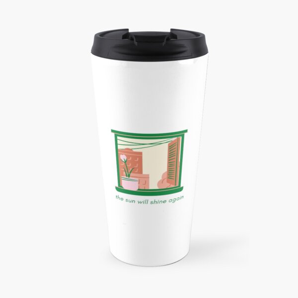 the sun will shine again positivity design Travel Mug