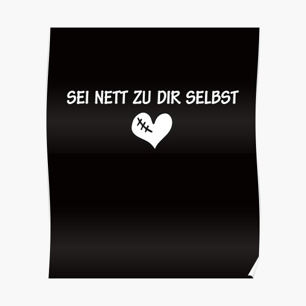 "sei nett zu dir selbst,sei freundlich, ,be kind " Poster for Sale by