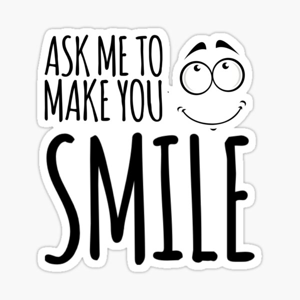 Item preview, Ask me to make you smile black and white text designed and sold by ashdenent.