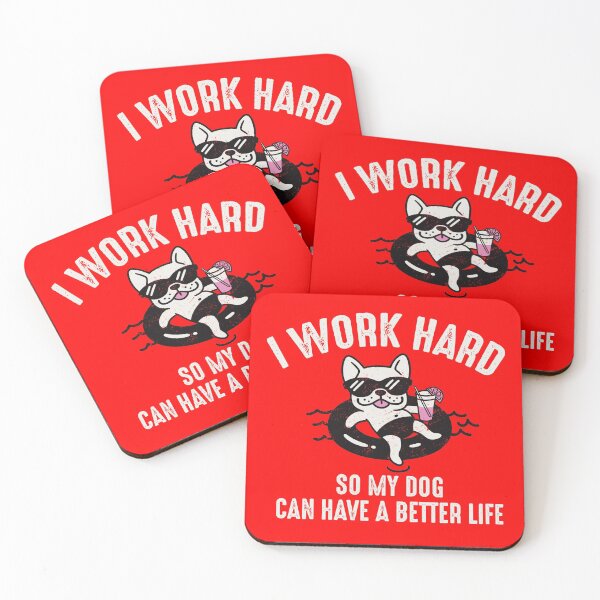 Item preview, I Work Hard So My Dog Can Have A Better Life designed and sold by Alema Art.