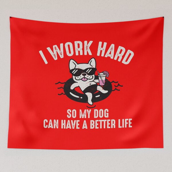 Item preview, I Work Hard So My Dog Can Have A Better Life designed and sold by Alema Art.