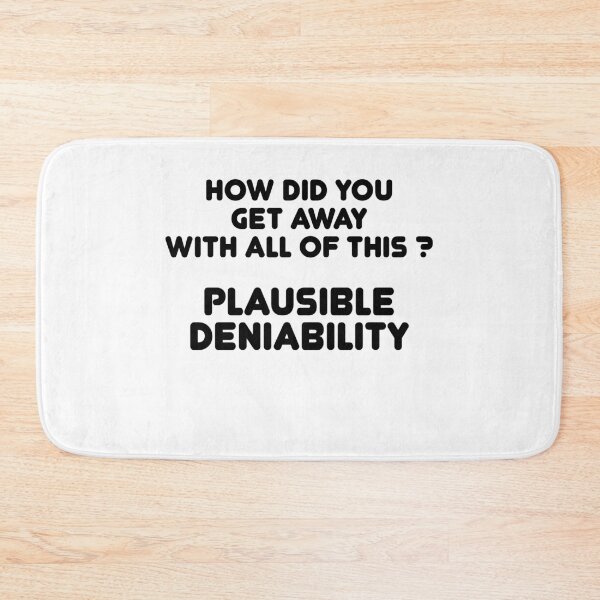 Item preview, How did you get away with all of this ? Plausible Deniability designed and sold by TheMattDesigns.