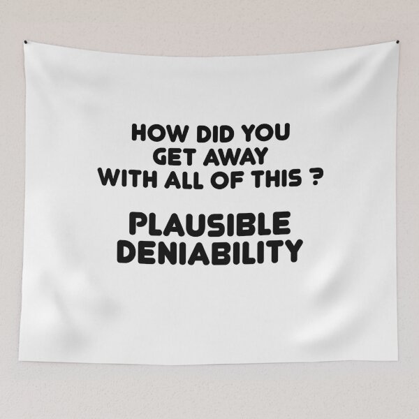 Item preview, How did you get away with all of this ? Plausible Deniability designed and sold by TheMattDesigns.