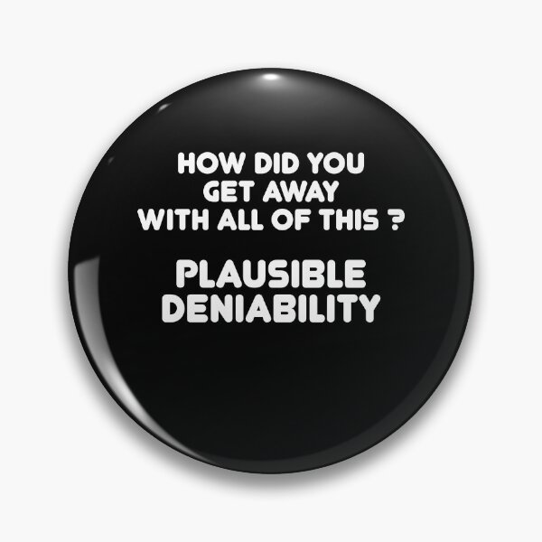Item preview, How did you get away with all of this ? Plausible Deniability designed and sold by TheMattDesigns.
