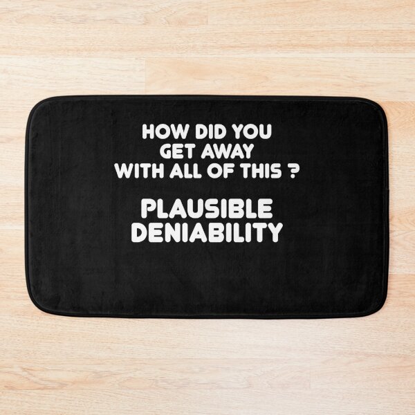 Item preview, How did you get away with all of this ? Plausible Deniability designed and sold by TheMattDesigns.