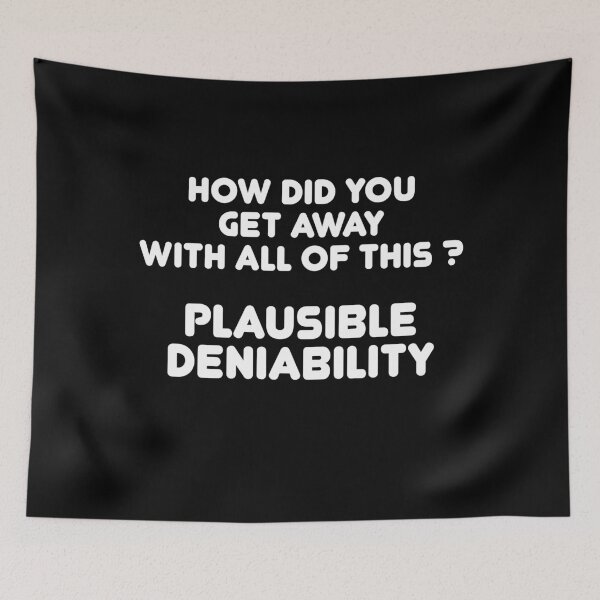 Item preview, How did you get away with all of this ? Plausible Deniability designed and sold by TheMattDesigns.