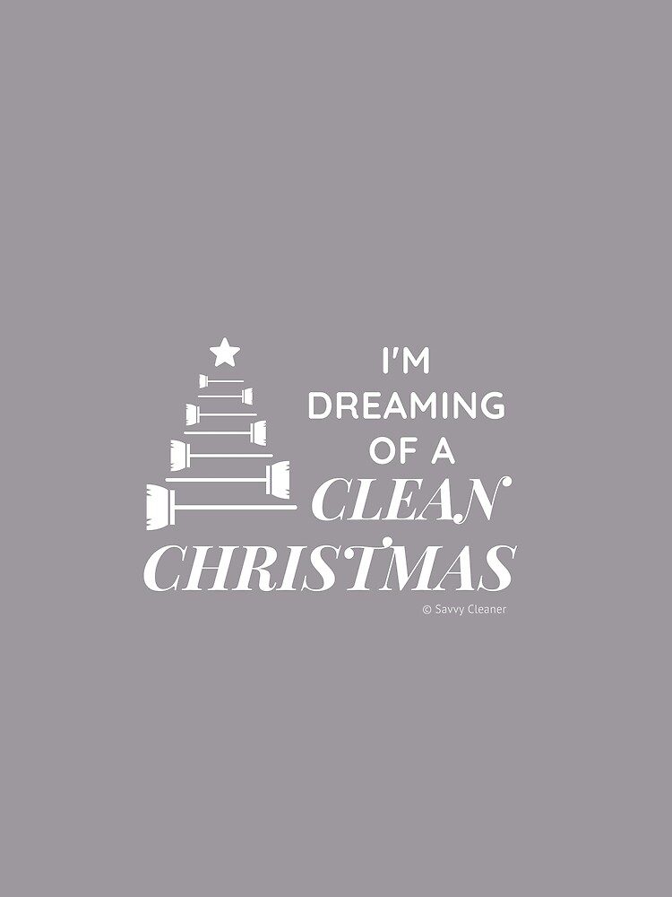 I'm Dreaming of a Clean Christmas by SavvyCleaner