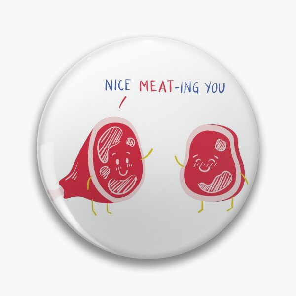 Item preview, Nice MEAT-ing You designed and sold by BofflingDesigns.