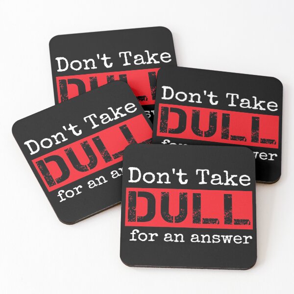 Item preview, Don't Take Dull for an Answer designed and sold by Fun-T-Shirts.