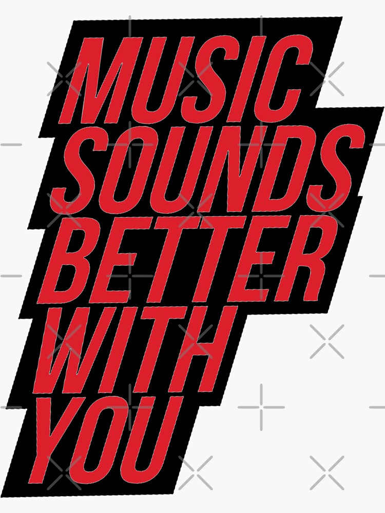 "Music Sounds Better with You MODEL by La French Touch" Sticker for