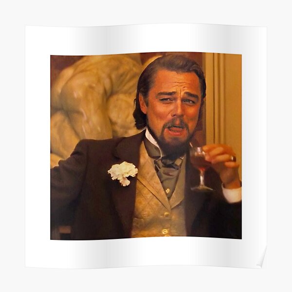 Leonardo Dicaprio Meme Posters | Redbubble