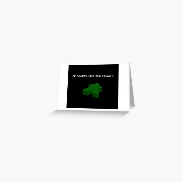 Of course he's the farmer! Greeting Card