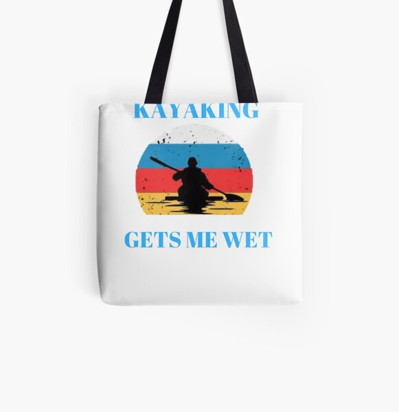 Kayaking gets me wet Funny Kayak All Over Print Tote Bag