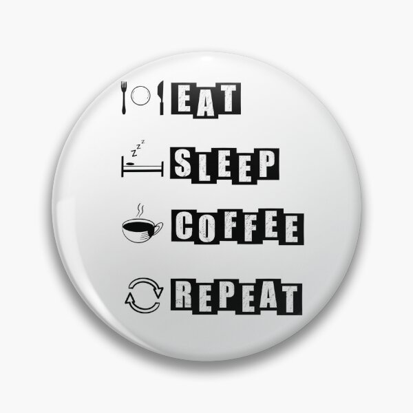 Item preview, Eat, Sleep, Coffee, Repeat - White designed and sold by BusyMonkeys.