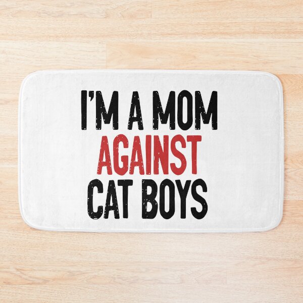 Item preview, I Am A Mom Against Cat Boys designed and sold by RedJazz.