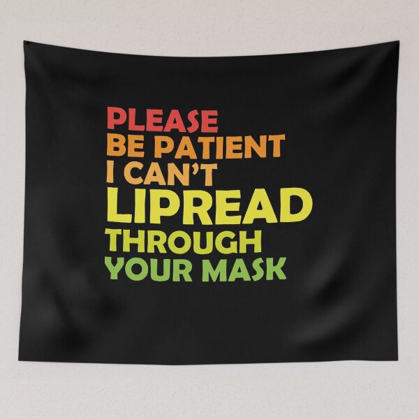 Item preview, Please Be Patient I Can't LIPREAD Through Your Mask  designed and sold by Marstore.