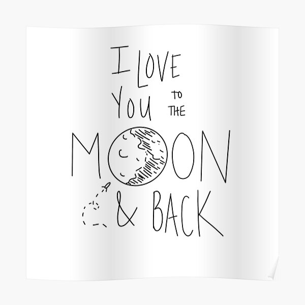 I Love You To The Moon And Back Posters Redbubble