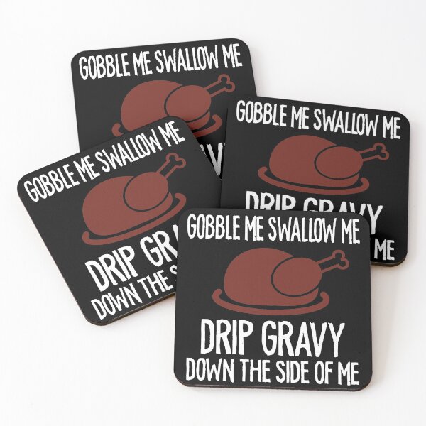 Item preview, Gobble Me Swallow Me Drip Gravy Funny Thanksgiving designed and sold by TheMattDesigns.