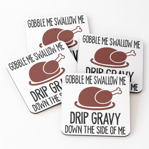 Item preview, Gobble Me Swallow Me Drip Gravy Funny Thanksgiving designed and sold by TheMattDesigns.