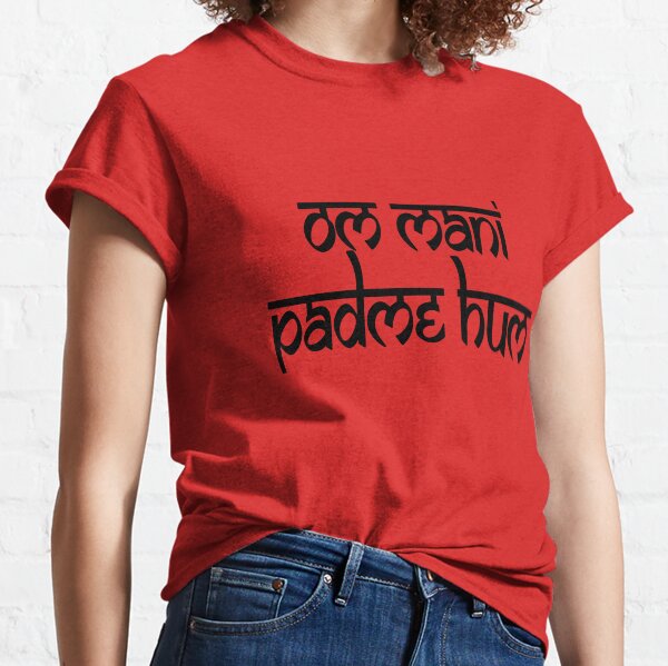 Om Mani Padme Hum Classic T-Shirt