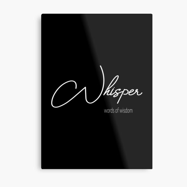 Whisper words of wisdom Metal Print