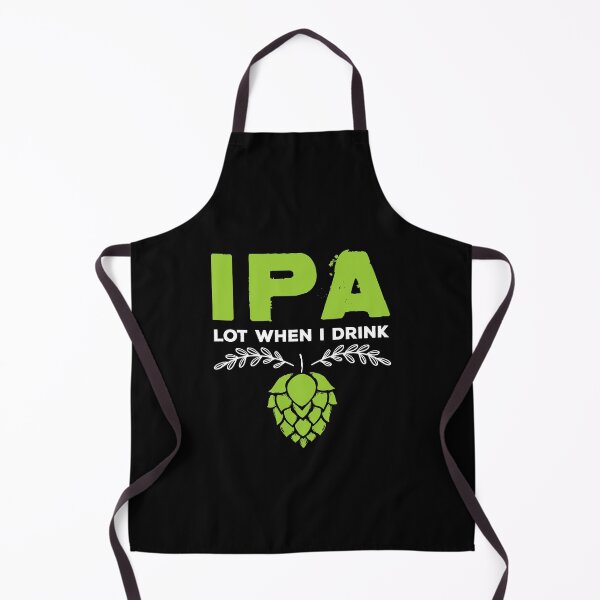 Item preview, Cute IPA Lot When I Drink Funny Beer Drinker's Pun designed and sold by perfectpresents.