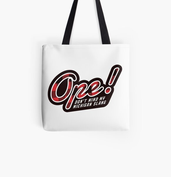 Ope! Don't Mind My Michigan Slang All Over Print Tote Bag